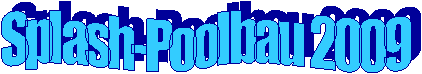 Splash-Poolbau 2009